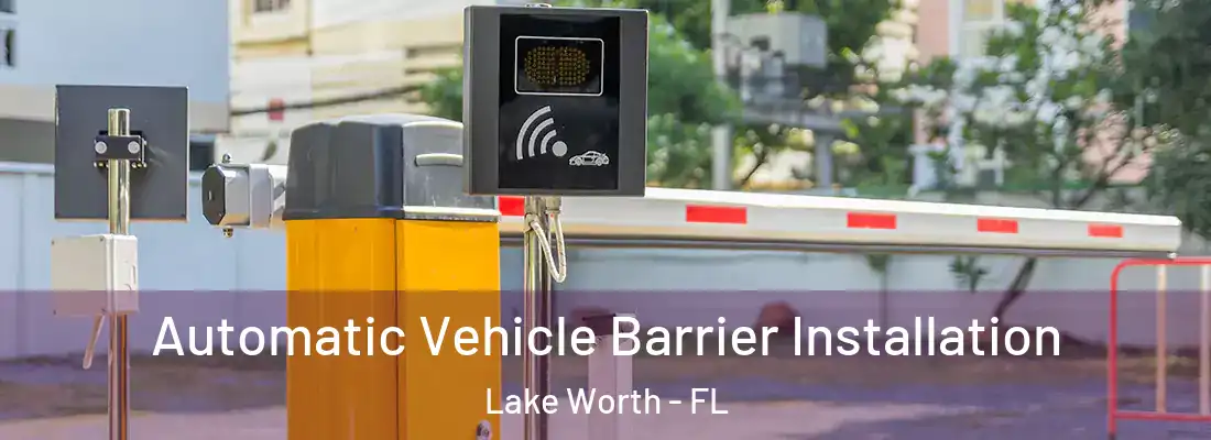  Automatic Vehicle Barrier Installation Lake Worth - FL