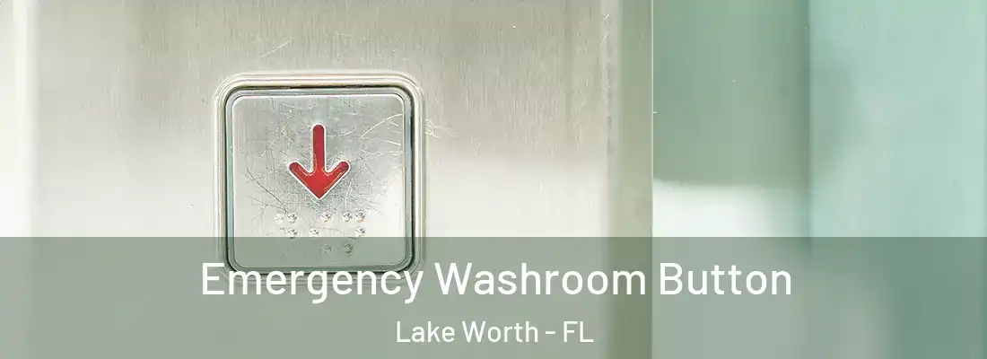  Emergency Washroom Button Lake Worth - FL