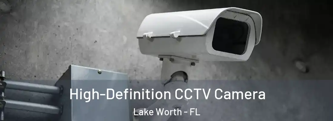  High-Definition CCTV Camera Lake Worth - FL