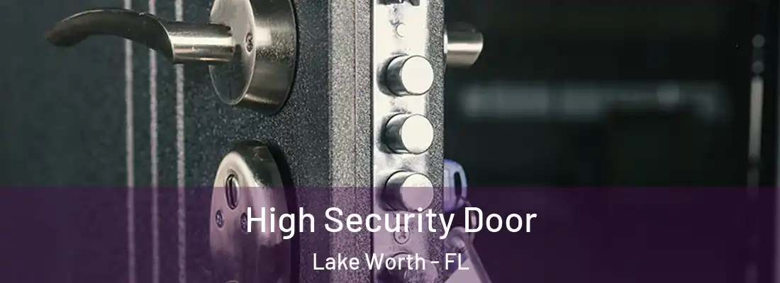  High Security Door Lake Worth - FL