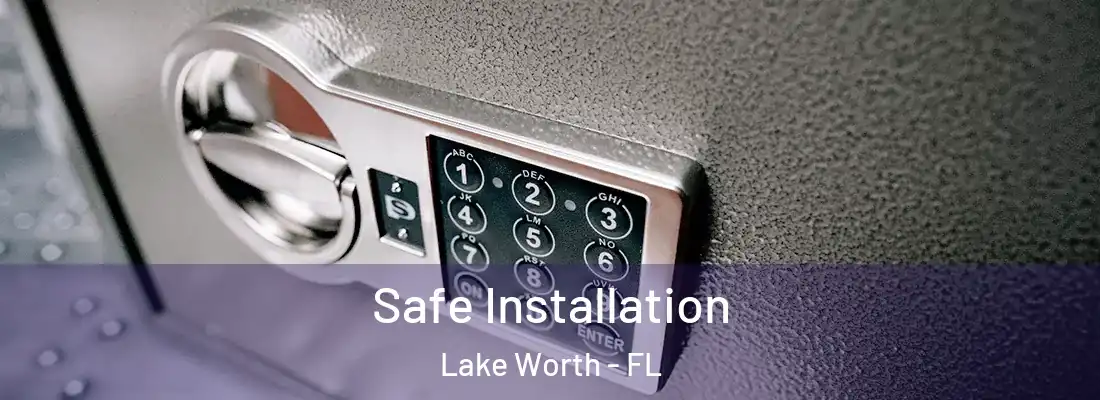  Safe Installation Lake Worth - FL