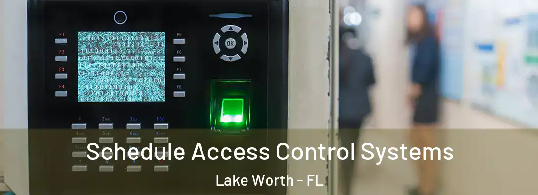 Schedule Access Control Systems Lake Worth - FL