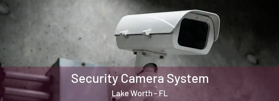  Security Camera System Lake Worth - FL