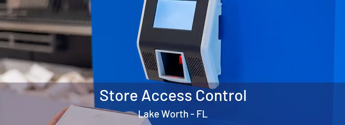  Store Access Control Lake Worth - FL